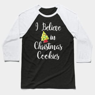 I Believe in Christmas Cookies Baseball T-Shirt